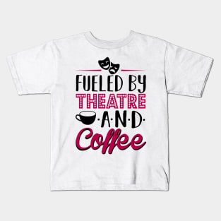 Fueled by Theatre and Coffee Kids T-Shirt